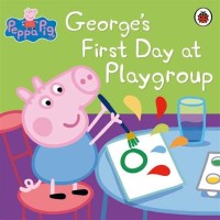 Image of Peppa Pig: George\'s First Day at Playgroup